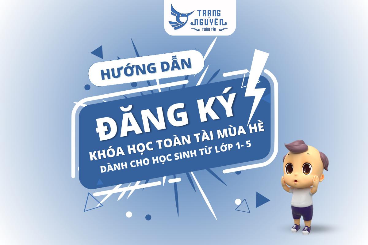 huong-dan-dang-ky-khoa-hoc-trang-nguyen-toan-tai-mua-he